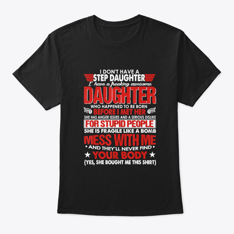 I Dont Have A Step Daughter I Have Aweso Black T-Shirt Front