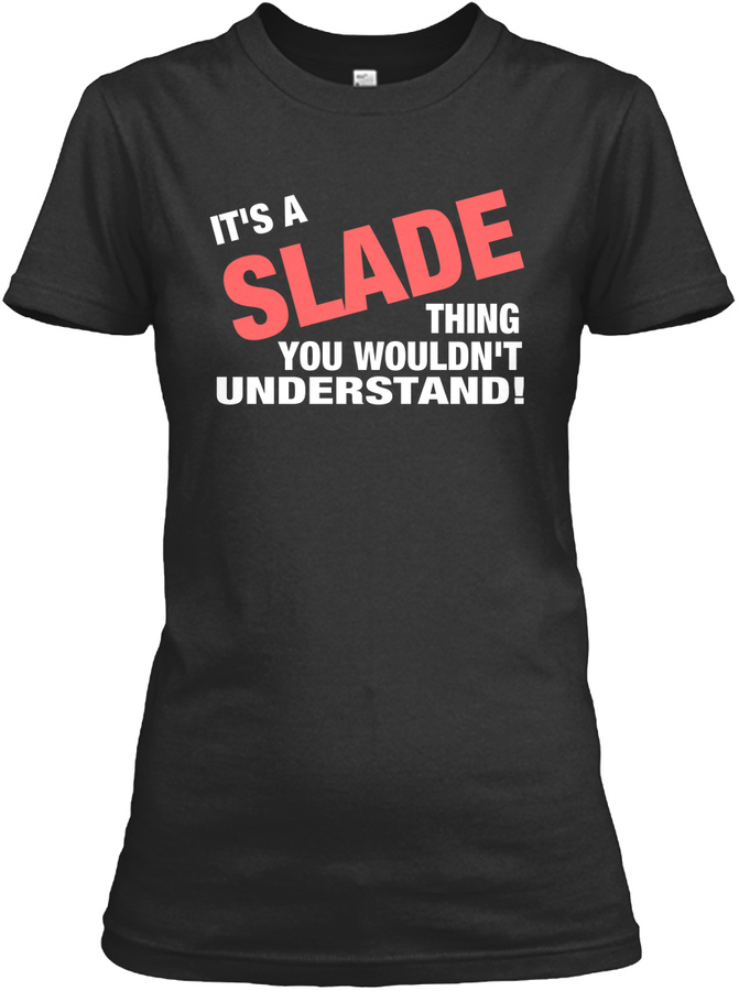 Name - Its a SLADE thing Unisex Tshirt