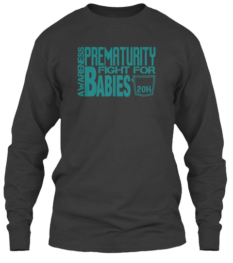 Fight For Babies   Prematurity Awarness Dark Heather T-Shirt Front