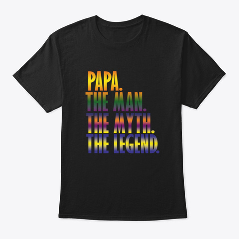 Papa The Man The Myth The Legend Jjhxs Black T-Shirt Front