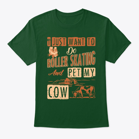 Roller Skating And Pet My Cow Deep Forest T-Shirt Front