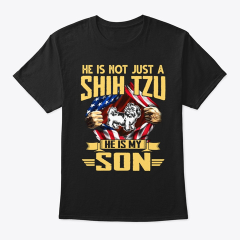 Not Just A Shih Tzu He Is My Son T Shirt Black Camiseta Front