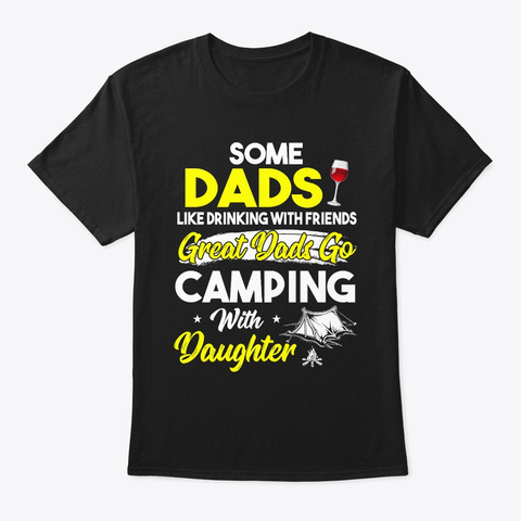 Great Dad Go Camping With Daughter Black T-Shirt Front