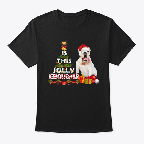 English Bulldog Is This Jolly Enough Tee Black T-Shirt Front