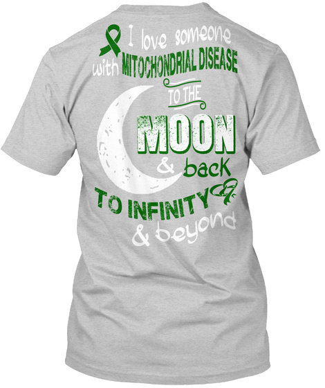 I Love Someone With Mitochondrial Disease To The Moon &  Back To Infinity &  Beyond Light Steel T-Shirt Back