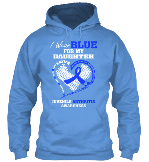 I Wear Blue For My Daughter Love Juvenile Arthritis Awareness  Carolina Blue T-Shirt Front