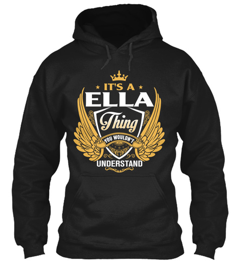 Its A Ella Thing You Wouldn't Understand Black T-Shirt Front