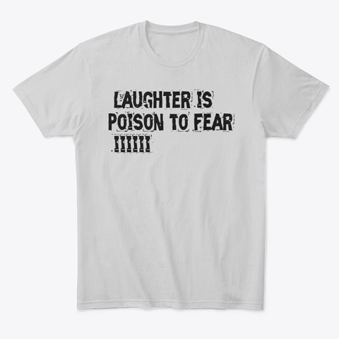 Laughter Is Poison To Fear Light Heather Grey  T-Shirt Front