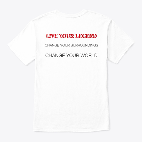 Live Your Legend White T-Shirt Back