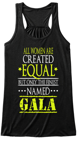 All Women Are Created Equal But Only The Finest Named Gala Black Maglietta Front