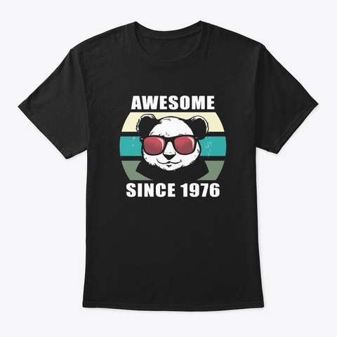 Panda Awesome Since 1976 Birthday Gift Black T-Shirt Front