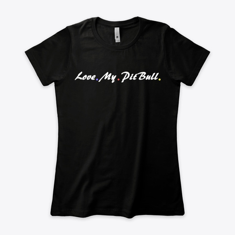 😍Women's T Shirt, Love My Pit Bull Black Camiseta Front