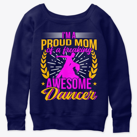 I'm A Proud Mom Of A Freaking Dancer Navy  Camiseta Front