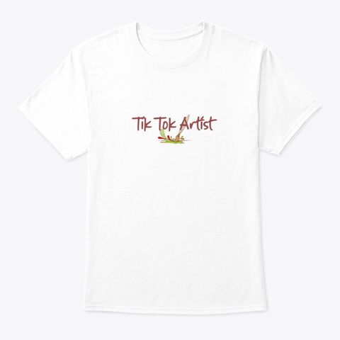 Tik Tok Artist Paint Design  White T-Shirt Front