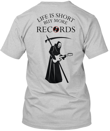 Life Is Short Buy More Records Light Steel T-Shirt Back