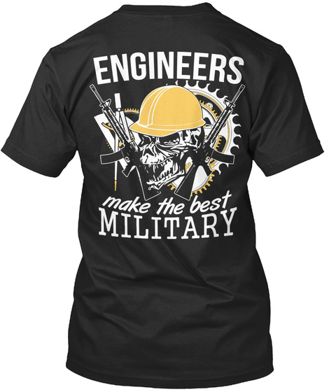 Engineers Make The Best Military Black T-Shirt Back