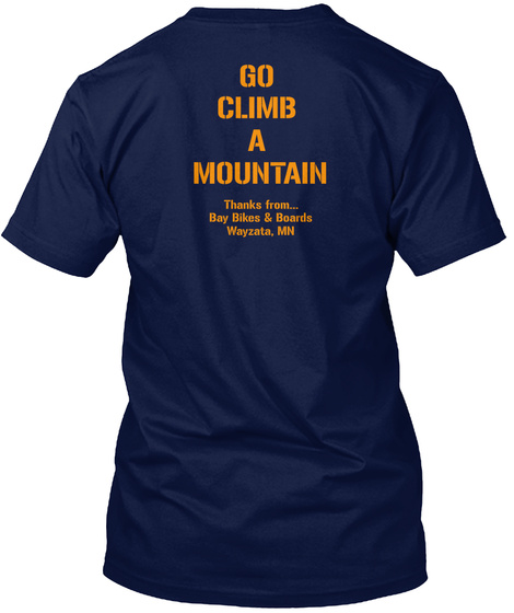 Go Climb A Mountain Thanks From... Bay Bikes & Boards Wayzata, Mn Navy T-Shirt Back