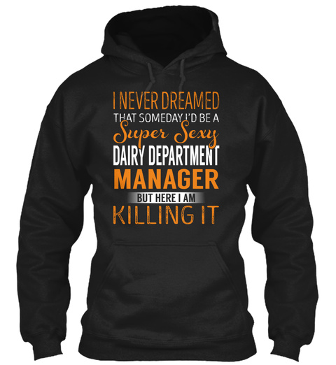 Dairy Department Manager   Never Dreamed Black T-Shirt Front
