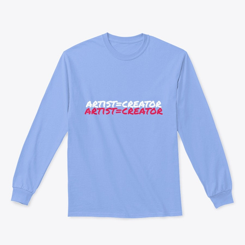 Ar Tist=Crea Tor Light Blue T-Shirt Front