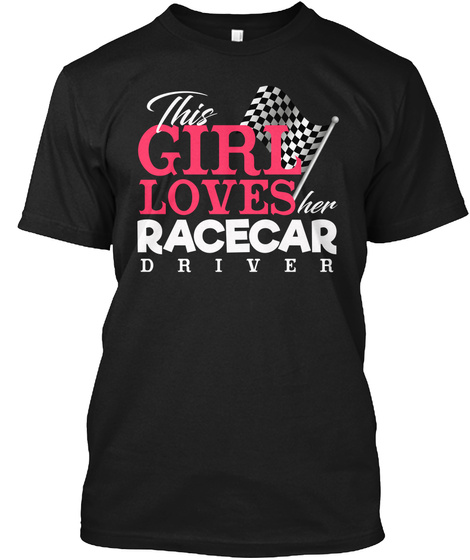 This Girl Loves Her Racecar Driver Black T-Shirt Front