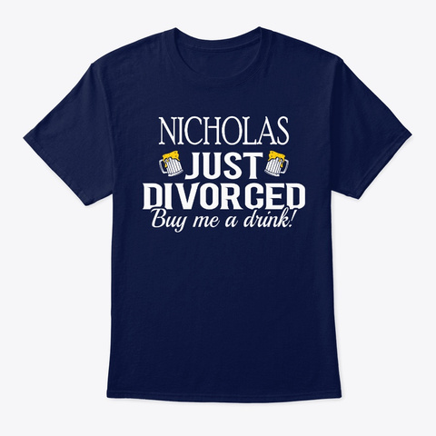 Nicholas Just Divorced Buy Me A Drink Navy T-Shirt Front