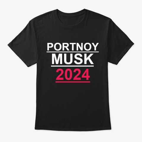 Portnoy Musk 2024 Shirt Classic T Shirt Black T-Shirt Front