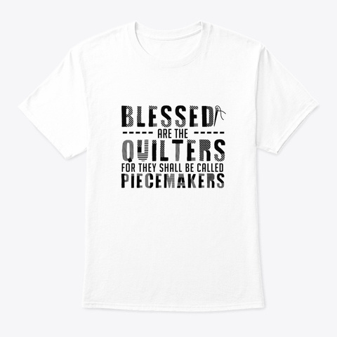 Quilting Lover Blessed Be Called Piecema White T-Shirt Front