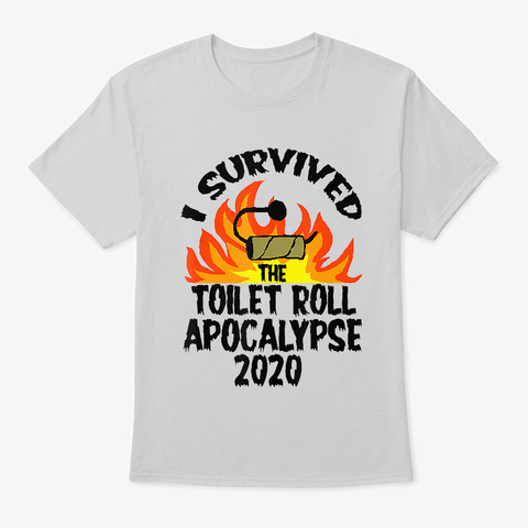 I Survived The Toilet Roll Apocalypse Light Steel T-Shirt Front