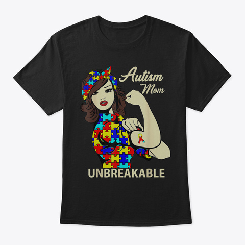 Autism Mom Unbreakable Tshirt Autism Awa Black T-Shirt Front