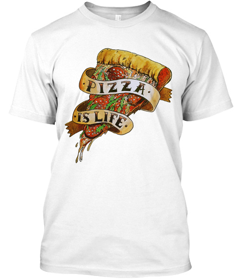 Pizza Is Life White T-Shirt Front