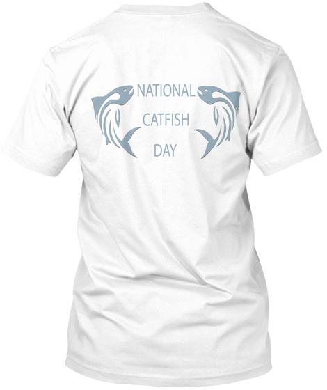 Catfish Day T Shirt White T-Shirt Back