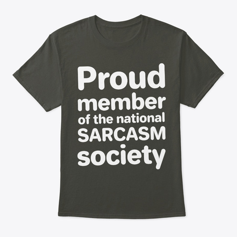 Proud Member - National Sarcasm Society