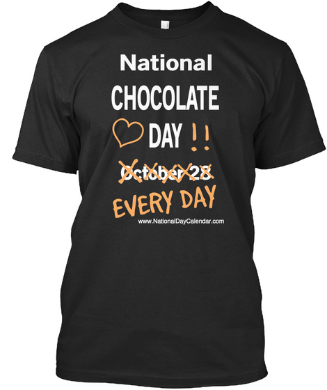 National Chocolate Day October 28 Everyday Day Black T-Shirt Front