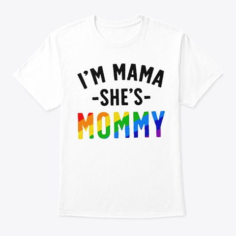 I'm Mama She's Mommy Rainbow Gay Pride L White T-Shirt Front
