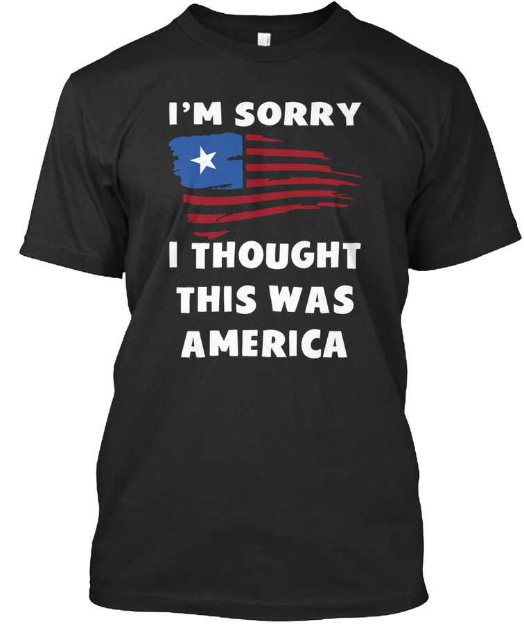 Im Sorry I Thought This Was America Unisex Tshirt