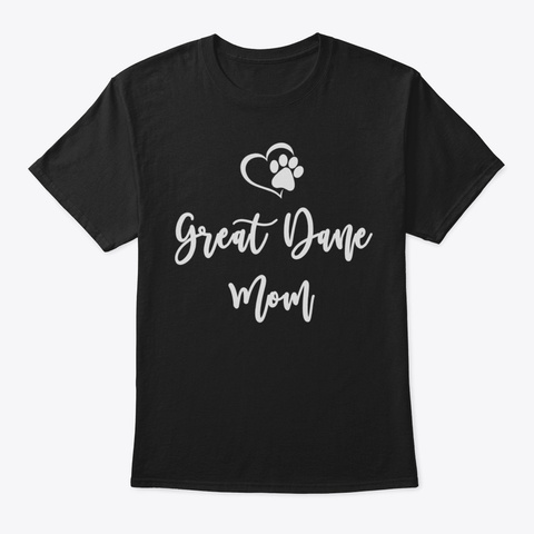 Great Dane Mom Tshirt68 Copy Black T-Shirt Front