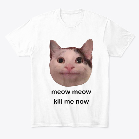 Meow Meow Kill Me Now