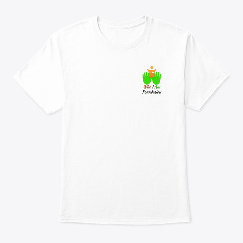 Support Who I Am Foundation White T-Shirt Front