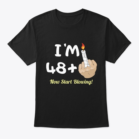 Funny 49 Year Old Birthday Gag Gift Black T-Shirt Front