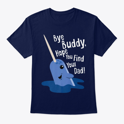 Bye Buddy Narwhal Elf Gift T-shirt