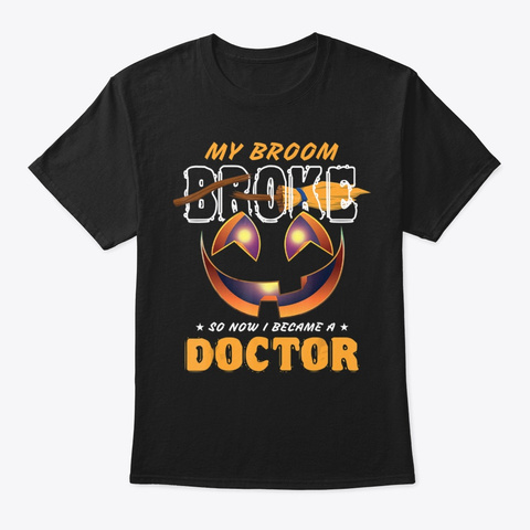 Funny Doctor Halloween Gift My Broom Bro Black T-Shirt Front