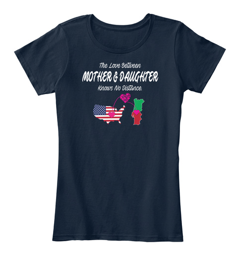 The Love Between Mother & Daughter Knows  No Distance New Navy T-Shirt Front