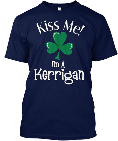 Kiss Me!
I'm A Kerrigan Navy T-Shirt Front