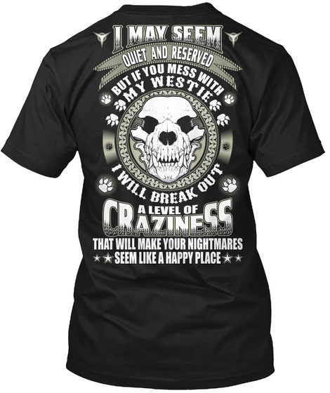 Dont Mess With Westie Funny Gift Black T-Shirt Back