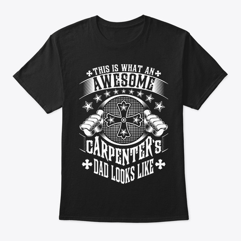 Awesome Carpenter's Dad Looks Like Tee Black T-Shirt Front