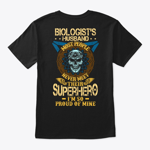 Proud Biologist's Husband Shirt Black Kaos Back