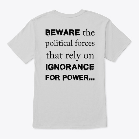 Beware The Political Forces! Light Steel T-Shirt Back