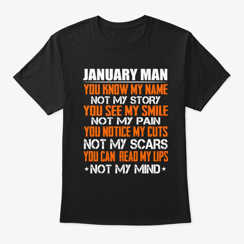 January Man You Know My Name Not My Black T-Shirt Front