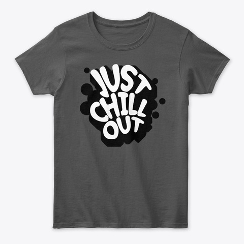 Just Chill Out Charcoal T-Shirt Front
