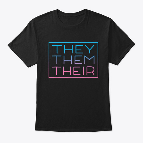 They Them Their Pronouns Trans Nonbinary Black T-Shirt Front